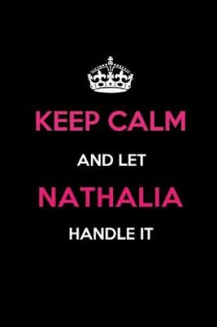 Cover of Keep Calm and Let Nathalia Handle It