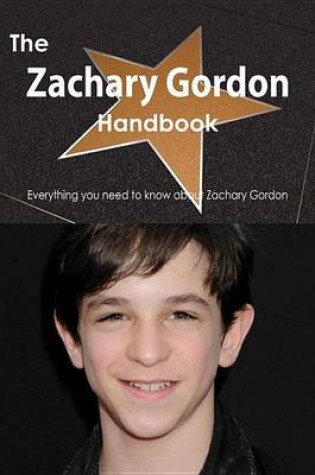 Cover of The Zachary Gordon Handbook - Everything You Need to Know about Zachary Gordon