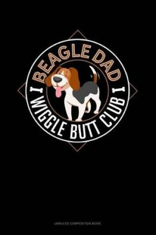 Cover of Beagle Dad Wiggle Butt Club