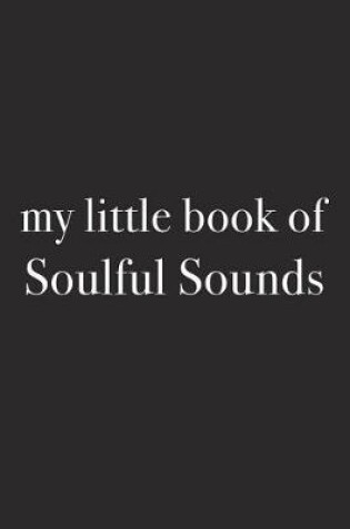 Cover of My Little Book of Soulful Sounds