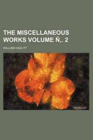 Cover of The Miscellaneous Works Volume N . 2