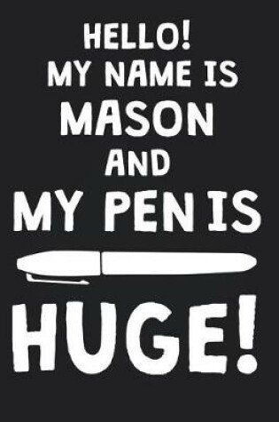 Cover of Hello! My Name Is MASON And My Pen Is Huge!