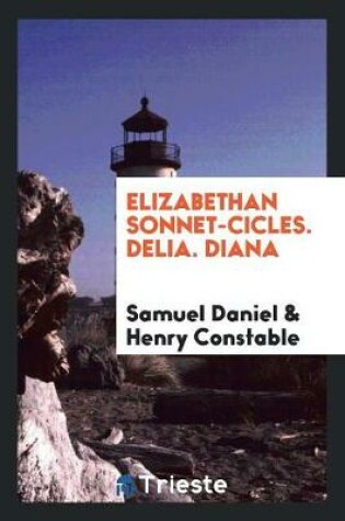 Cover of Elizabethan Sonnet-Cicles. Delia. Diana
