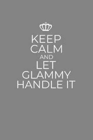 Cover of Keep Calm And Let Glammy Handle It