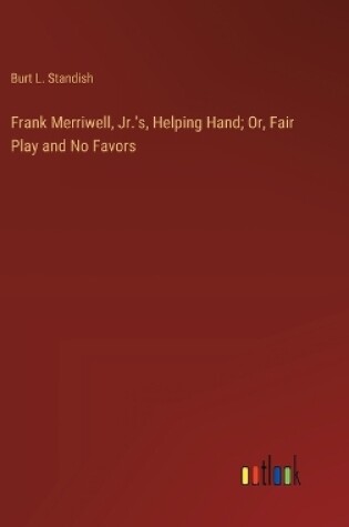 Cover of Frank Merriwell, Jr.'s, Helping Hand; Or, Fair Play and No Favors