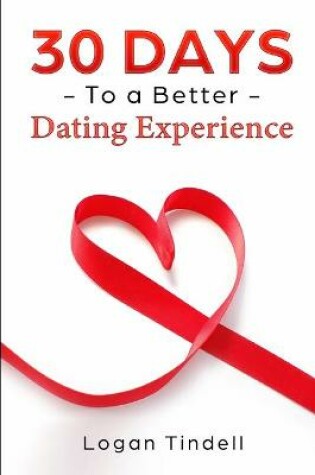 Cover of 30 Days to a Better Dating Experience