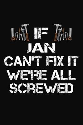 Book cover for If Jan Can't Fix It We're All Screwed