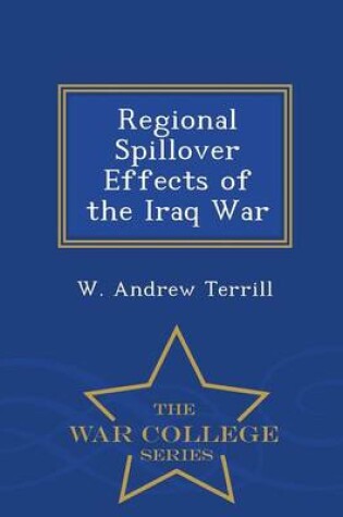 Cover of Regional Spillover Effects of the Iraq War - War College Series