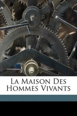 Cover of La Maison Des Hommes Vivants