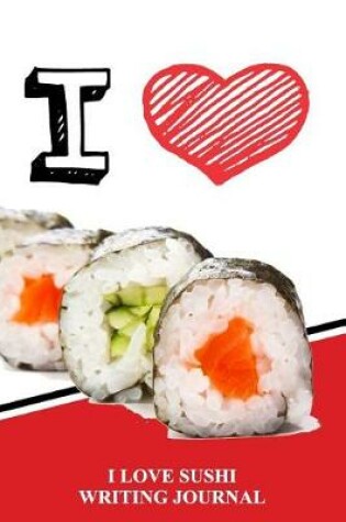 Cover of I Love Sushi Writing Journal