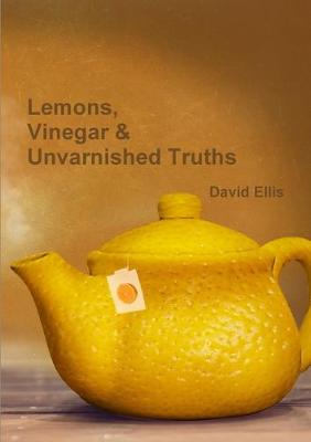 Book cover for Lemons, Vinegar & Unvarnished Truths