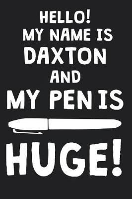 Book cover for Hello! My Name Is DAXTON And My Pen Is Huge!