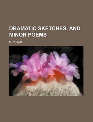 Book cover for Dramatic Sketches, and Minor Poems