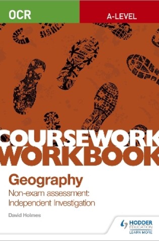Cover of OCR A-level Geography Coursework Workbook: Non-exam assessment: Independent Investigation