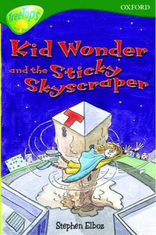 Cover of Oxford Reading Tree: Stage 12+: TreeTops: Kid Wonder and the Sticky Skyscraper