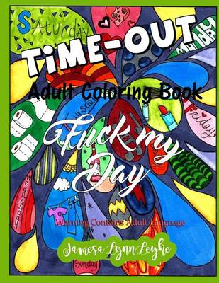 Cover of Fuck My Day Time-Out Coloring Book