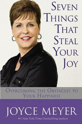 Cover of Seven Things That Steal Your Joy: Overcoming the Obstacles to Your Happiness