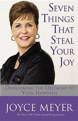 Book cover for Seven Things That Steal Your Joy: Overcoming the Obstacles to Your Happiness