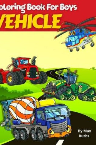 Cover of VEHICLE Coloring Book For Boys