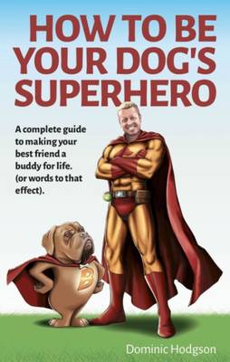 Book cover for How to be Your Dog's Superhero