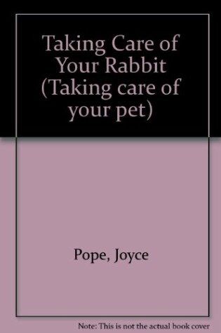 Cover of Taking Care of Your Rabbit