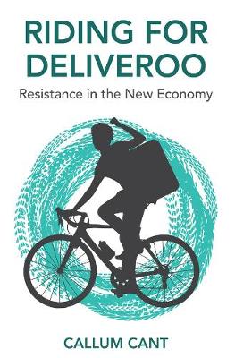 Book cover for Riding for Deliveroo: Resistance in the New Econom y