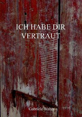 Book cover for Ich habe dir vertraut