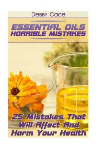 Cover of Essential Oils Horrible Mistakes