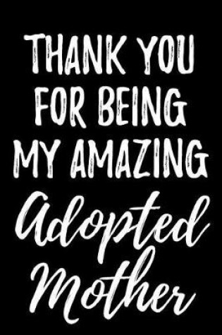 Cover of Thank You for Being My Amazing Adopted Mother