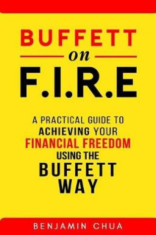 Cover of Buffett on FIRE - A Practical Guide To Achieving Your Financial Freedom Using The Buffett Way!