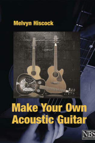 Cover of Make Your Own Acoustic Guitar