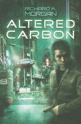 Altered Carbon by Richard K. Morgan