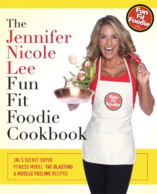 Cover of The Jennifer Nicole Lee Fun Fit Foodie Cookbook