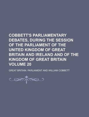 Book cover for Cobbett's Parliamentary Debates, During the Session of the Parliament of the United Kingdom of Great Britain and Ireland and of the Kingdom of Great B