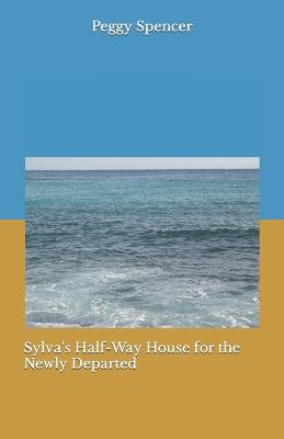 Book cover for Sylva's Half-Way House for the Newly Departed