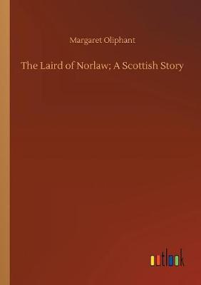 Book cover for The Laird of Norlaw; A Scottish Story