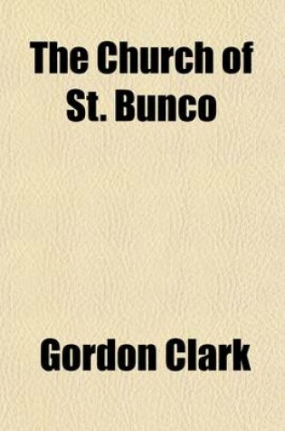 Cover of The Church of St. Bunco (Volume 68); A Drastic Treatment of a Copyrighted Religionun-Christian Non-Science