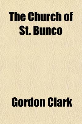 Book cover for The Church of St. Bunco (Volume 68); A Drastic Treatment of a Copyrighted Religionun-Christian Non-Science