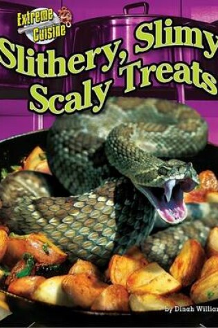 Cover of Slithery, Slimy, Scaly Treats