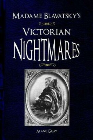 Cover of Madame Blavatsky's Victorian Nightmares