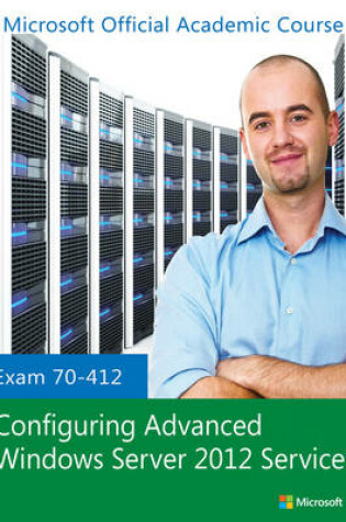 Cover of Exam 70-412 Configuring Advanced Windows Server 2012 Services