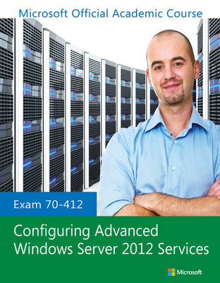 Cover of Exam 70-412 Configuring Advanced Windows Server 2012 Services