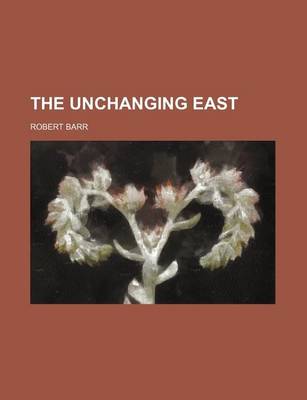 Book cover for The Unchanging East (Volume 1)