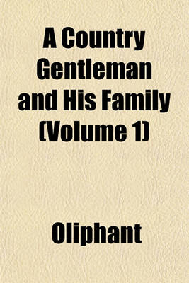 Book cover for A Country Gentleman and His Family (Volume 1)