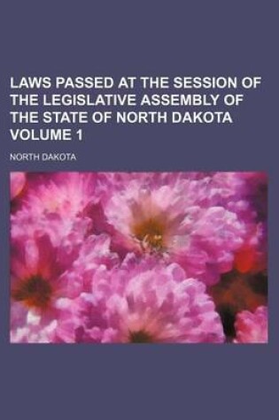 Cover of Laws Passed at the Session of the Legislative Assembly of the State of North Dakota Volume 1