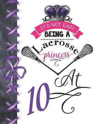 Book cover for It's Not Easy Being A Lacrosse Princess At 10