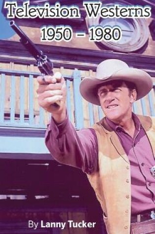 Cover of Television Westerns 1950 - 1980 (hardback)