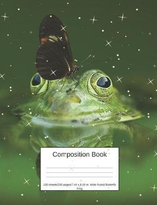 Book cover for Composition Book 100 Sheets/200 Pages/7.44 X 9.69 In. Wide Ruled/ Butterfly Frog