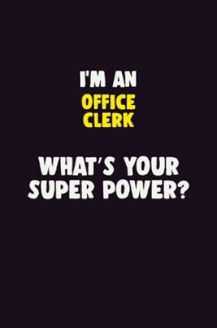 Cover of I'M An Office Clerk, What's Your Super Power?