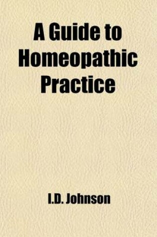 Cover of A Guide to Hom Opathic Practice; Designed for the Use of Families and Private Individuals